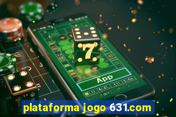 plataforma jogo 631.com